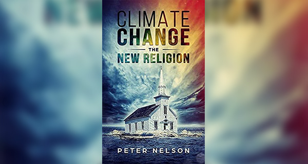 CLIMATE CHANGE - THE NEW RELIGION by Peter Nelson